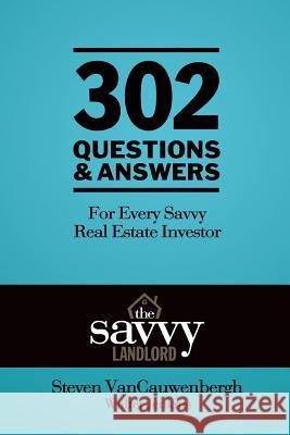 302 Questions & Answers For Every Savvy Real Estate Investor: The Savvy Landlord