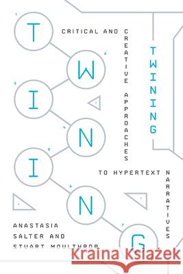 Twining: Critical and Creative Approaches to Hypertext Narratives