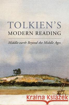Tolkien's Modern Reading: Middle-Earth Beyond the Middle Ages