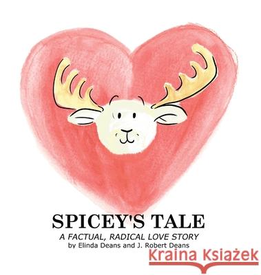 Spicey's Tale: A Factual, Radical Love Story