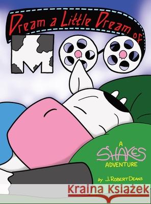 Dream A Little Dream Of Moo: A Shakes the Cow Adventure