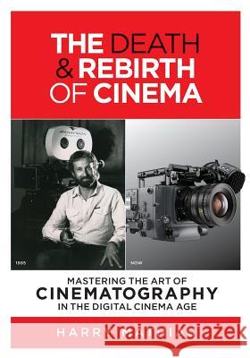 The Death & Rebirth of Cinema: Mastering the Art of Cinematography in the Digital Cinema Age