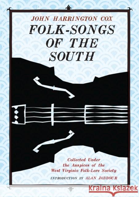 Folk-Songs of the South: Collected Under the Auspices of the West Virginia Folk-Lore Society