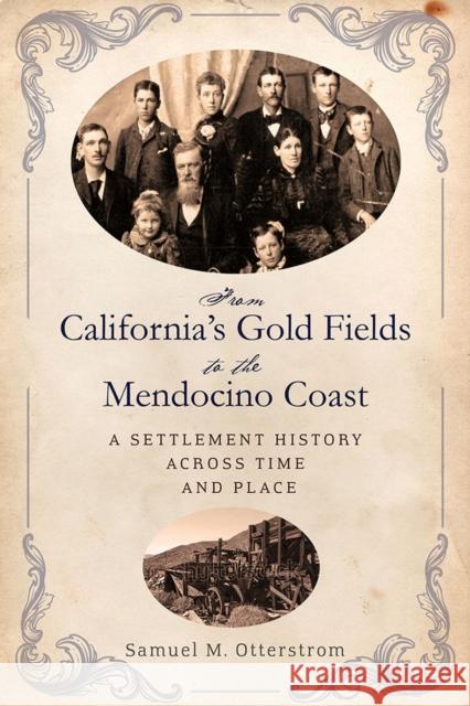 From California's Gold Fields to the Mendocino Coast: A Settlement History Across Time and Place