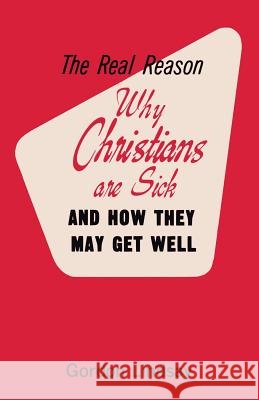 The Real Reason Why Christians Are Sick and How They May Get Well