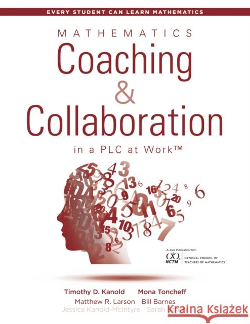 Mathematics Coaching and Collaboration in a Plc at Work(tm): (Leading Collaborative Learning and Teaching Teams in Math Education)