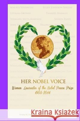 Her Nobel Voice: Women Laureates of the Nobel Peace Prize 1905 - 2014