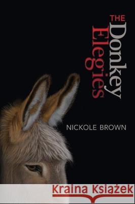 The Donkey Elegies: An Essay in Poems