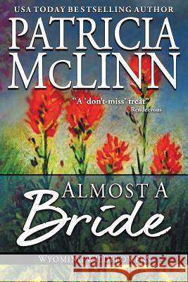 Almost a Bride: (Wyoming Wildflowers, Book 2)