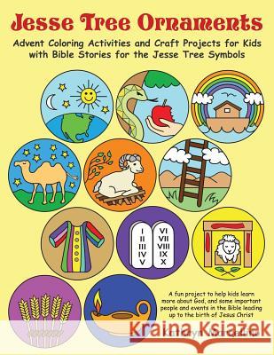 Jesse Tree Ornaments: Advent Coloring Activities and Craft Projects for Kids with Bible Stories for the Jesse Tree Symbols