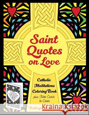 Saint Quotes on Love Catholic Meditations Coloring Book: plus Note Cards to Color