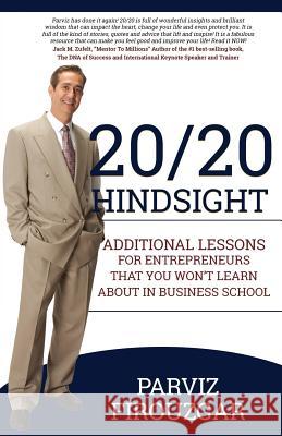 20/20 Hindsight: Additional Lessons For Entrepreneurs That You Won't Learn About In Business School