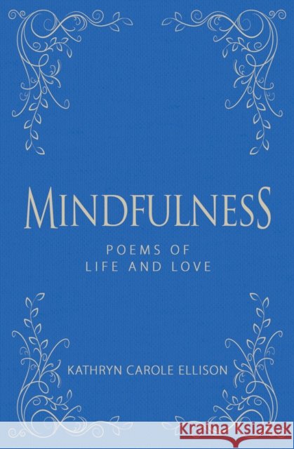 Mindfulness: Poems of Life and Love
