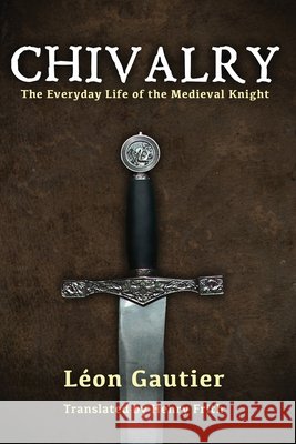 Chivalry: The Everyday Life of the Medieval Knight