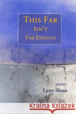 This Far Isn't Far Enough: Stories