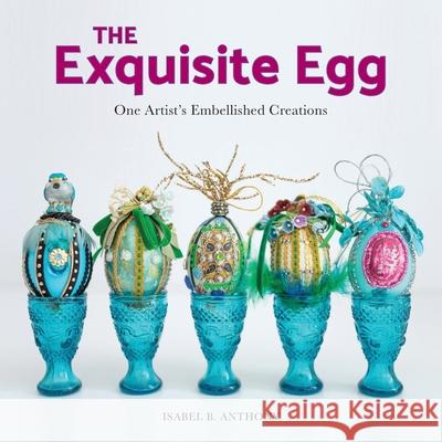 The Exquisite Egg: One Artist's Embellished Creations