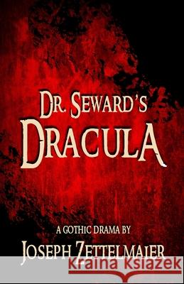 Dr. Seward's Dracula: A Gothic Drama