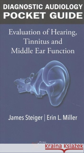 Diagnostic Audiology Pocket Guide: Evaluation of Hearing, Tinnitus, and Middle Ear Function