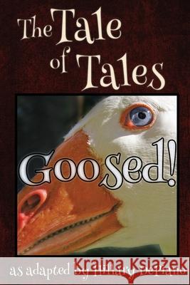 Goosed!: a funny fairy tale one act play [Theatre Script]