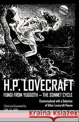 Fungi from Yuggoth, The Sonnet Cycle: A Pulp-Lit Annotated Edition; Contextualized with a Selection of Other Lovecraft Poems