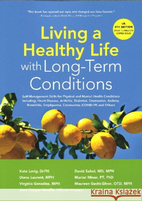 Living a Healthy Life with Long-Term Conditions: Self-Management Skills for Physical and Mental Health Conditions including Heart Disease, Arthritis, Diabetes, Depression, Asthma, Bronchitis, Emphysem