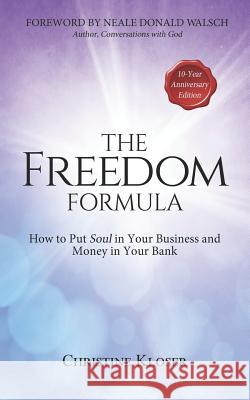 The Freedom Formula: How to Put Soul in Your Business and Money in Your Bank