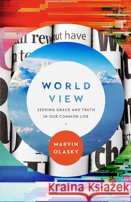 World View: Seeking Grace and Truth in Our Common Life