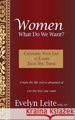Women: What Do We Want?: Changing Your Life Is Easier Than You Think