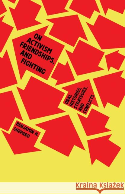 On Activism, Friendships, and Fighting: Oral Histories, Strategies and Conflicts