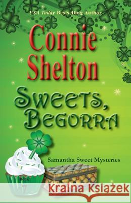 Sweets, Begorra: Samantha Sweet Mysteries, Book 7