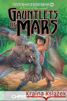 Gauntlets of Mars: A Novel of Barsoom (The Wild Adventures of Edgar Rice Burroughs 14)