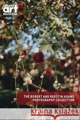 Companion to the Robert and Kerstin Adams Photography Collection at the Denver Art Museum
