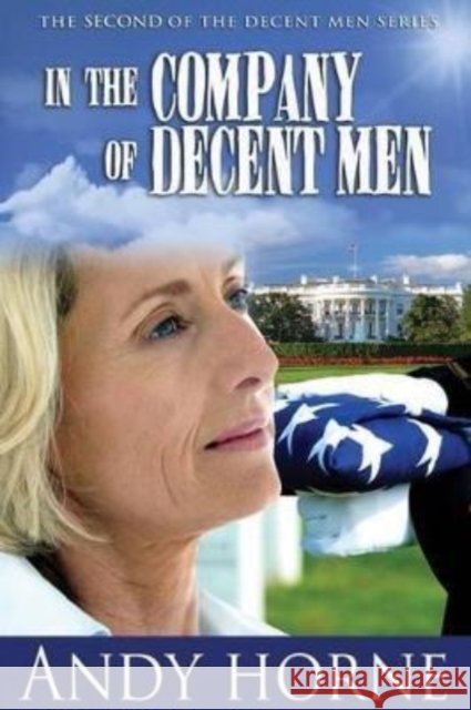 In the Company of Decent Men: The Second Novel in the Decent Men Series