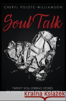 Soul Talk: Twenty Soul-Stirring Stories of Women Who Let Go and Let God