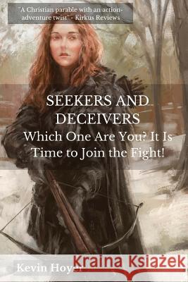 Seekers and Deceivers: Which One Are You? It Is Time to Join the Fight!