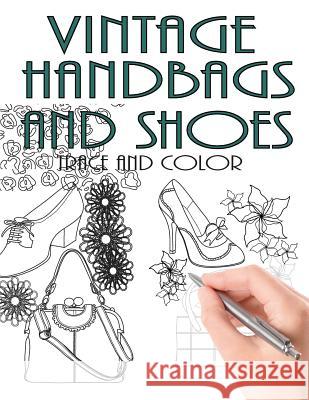 Trace and Color: Vintage Handbags and Shoes: Adult Activity Book
