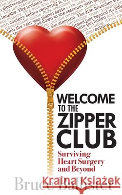 Welcome to the Zipper Club: Surviving Heart Surgery and Beyond