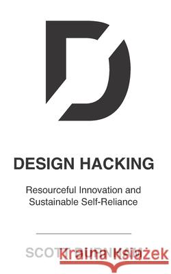 Design Hacking: Resourceful Innovation and Sustainable Self-Reliance