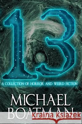 13: A Collection of Horror and Weird Fiction