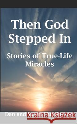 Then God Stepped In: Stories of True-Life Miracles