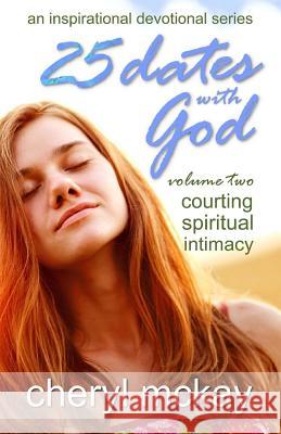 25 Dates with God - Volume Two: Courting Spiritual Intimacy