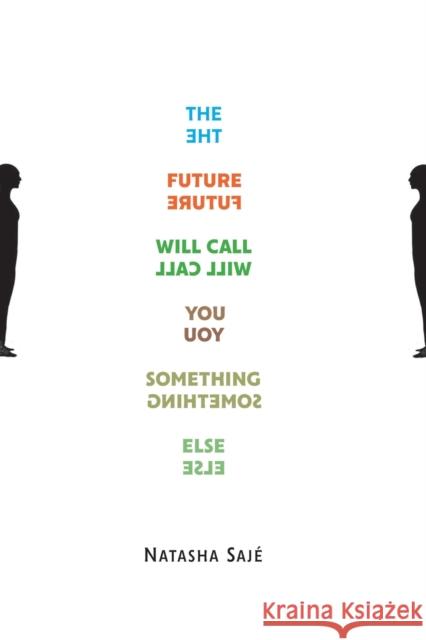 The Future Will Call You Something Else