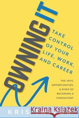 Owning It: Take Control of Your Life, Work, and Career