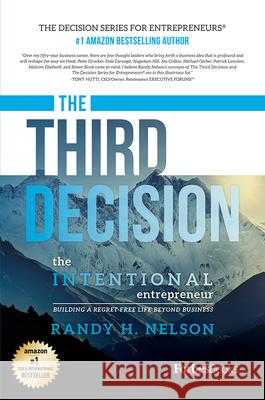 The Third Decision: The Intentional Entrepreneur, Building a Regret-Free Life Beyond Business