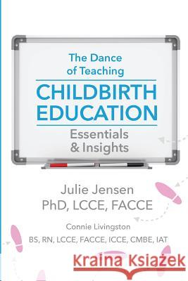 The Dance of Teaching Childbirth Education: Essentials and Insights