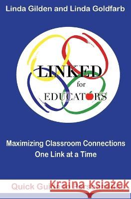 LINKED Quick Guide to Personalities for Educators: Maximizing Classroom Connections One Link at a Time: Maximazing Classroom Connections One Link at a Time: Maximazing