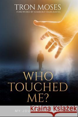 Who Touched Me?: My Journey To Jesus