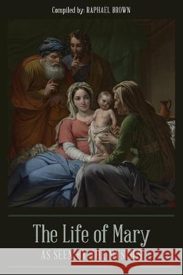 The Life of Mary As Seen By the Mystics