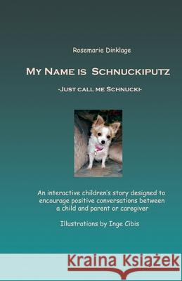 My Name is Schnuckiputz: Just call me Schnucki