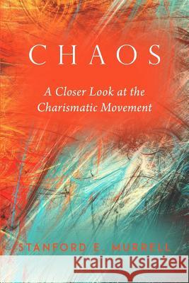 Chaos: A Closer Look at the Charismatic Movement